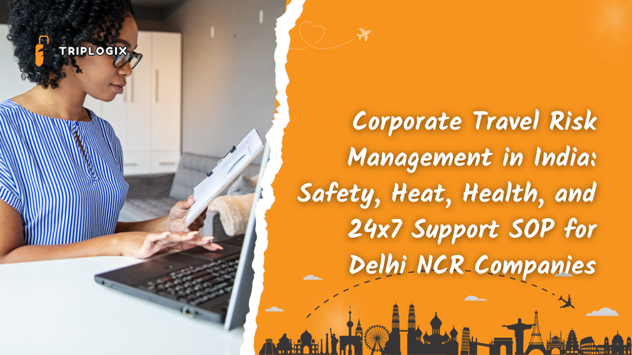 Corporate Travel Risk Management in India: Safety, Heat, Health, and 24x7 Support SOP for Delhi NCR Companies
